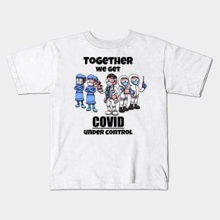 Together We Get COVID Under Control Kids T-Shirt